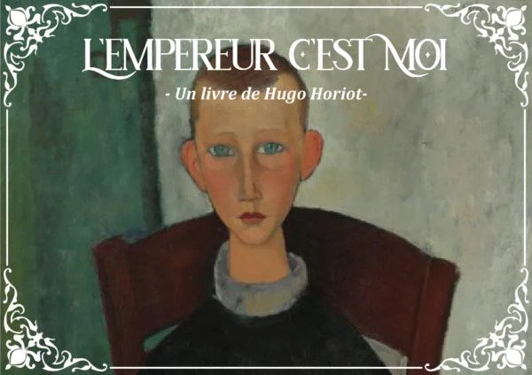 L'empereur c'est moi : Hugo Horiot