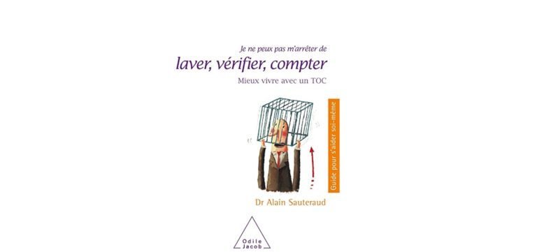 Lire la suite à propos de l’article Je ne peux pas m’arrêter de laver, vérifier, compter – Mieux vivre avec un TOC